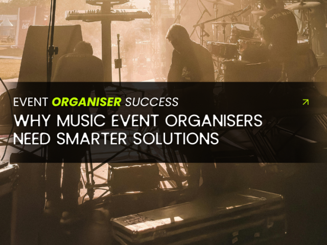 Why Music Event Organisers Need Smarter Solutions