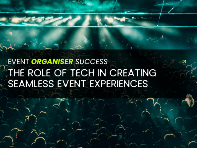 The Role of Technology in Creating Seamless Event Experiences