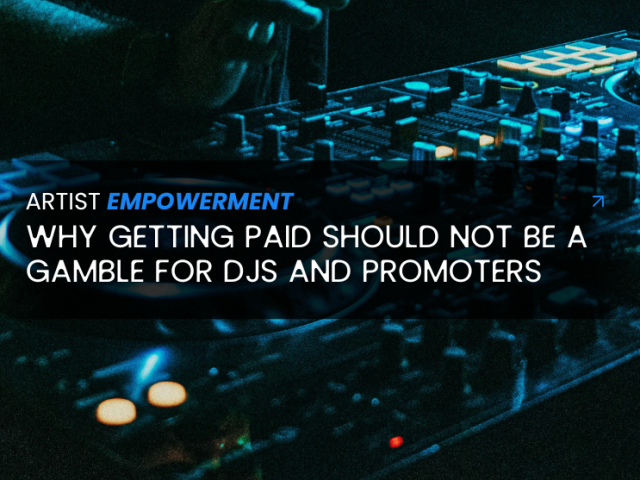 Why Getting Paid Should Not Be a Gamble for DJs and Promoters