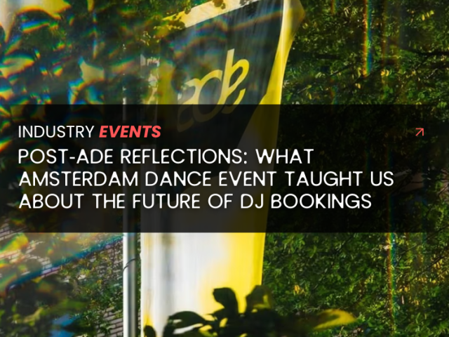 Post-ADE Reflections: What Amsterdam Dance Event Taught Us About the Future of DJ Bookings