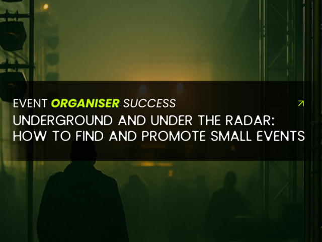 Underground and Under the Radar: How to Find and Promote Small Events