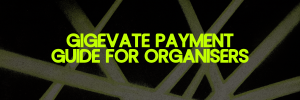 Gigevate Payment Guide for Organisers banner in neon green on black background.