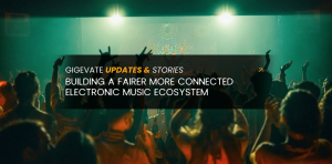 How Gigevate aims to make an impact in electronic music for artists organisers and fans