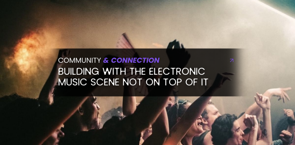 Building a community centric electronic music ecosystem with artists organisers and fans