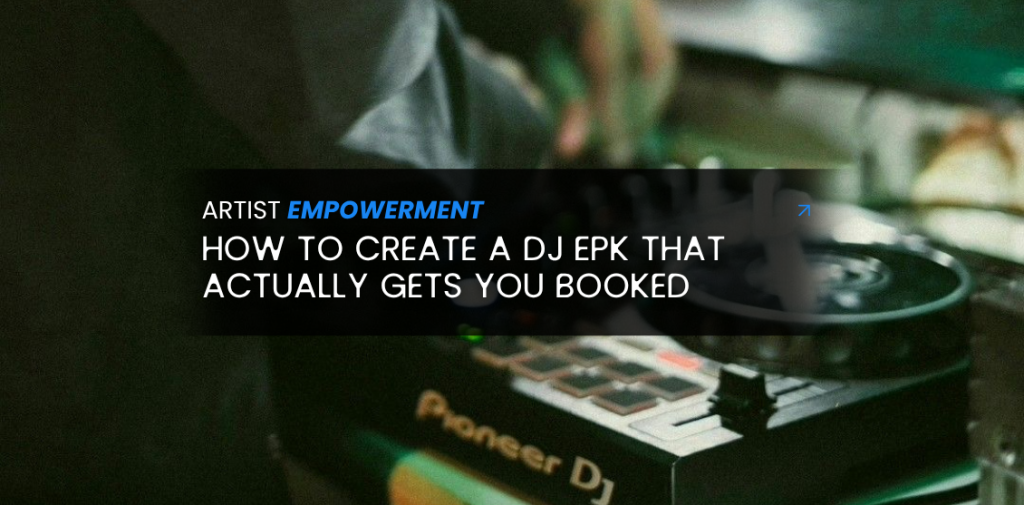 How to Create a DJ EPK That Actually Gets You Booked